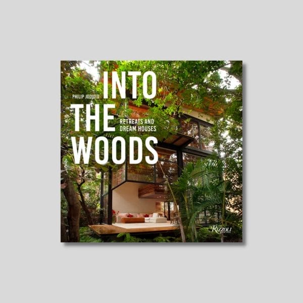 Into the Woods: Retreats and Dream Houses Book