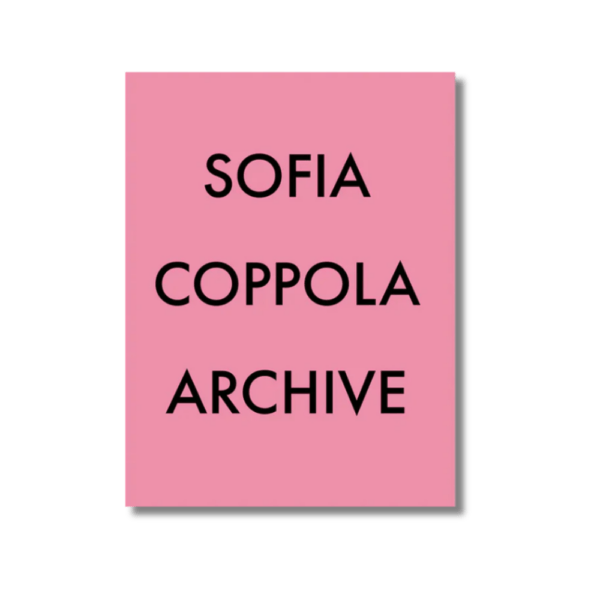 Sofia Coppola Archive 1999-2023